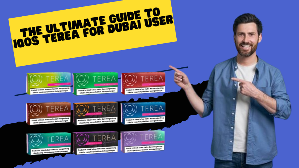 Dubai IQOS TEREA Guide: Everything You Need to Know