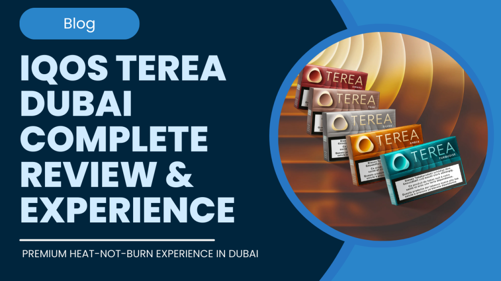 IQOS TEREA Dubai Review Features, Flavors & User Experience