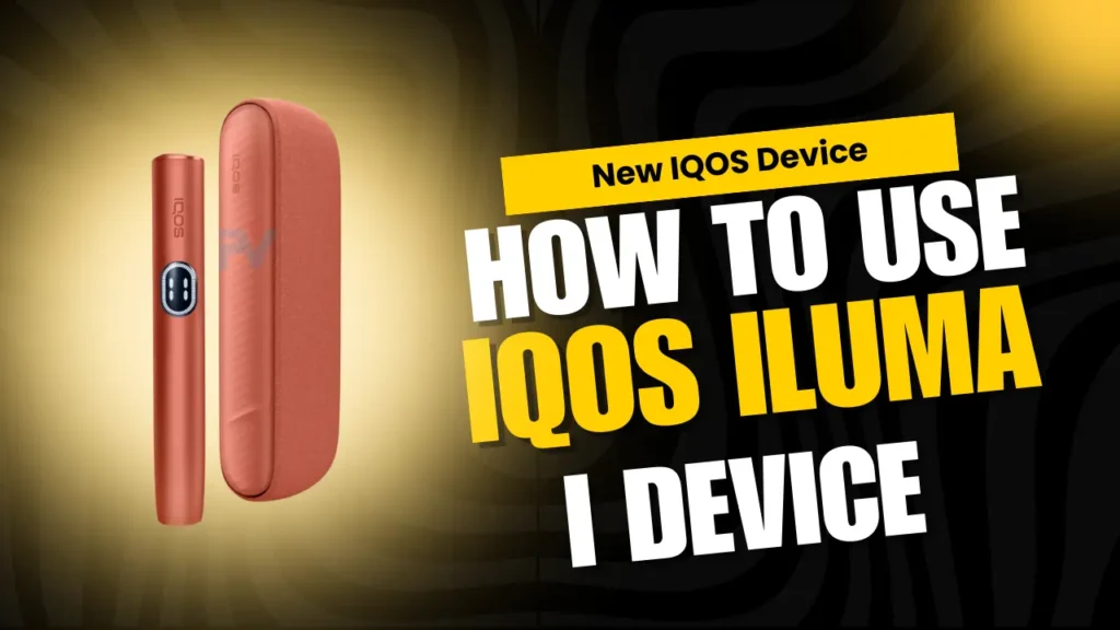 How To Use IQOS ILUMA I: Full Guide