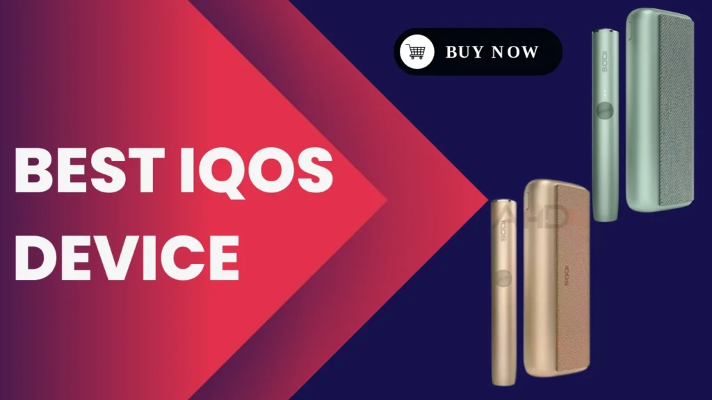 Best IQOS Device 2024 A Comparison of Top Models