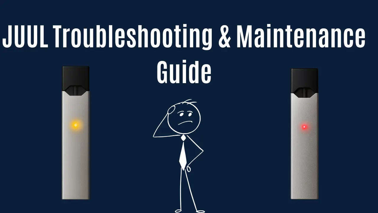JUUL Troubleshooting & Maintenance Guide