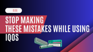 Avoid These Mistakes When Trying IQOS for the First Time
