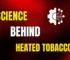 The Science Behind Heated Tobacco - Is It Safer Than Smoking