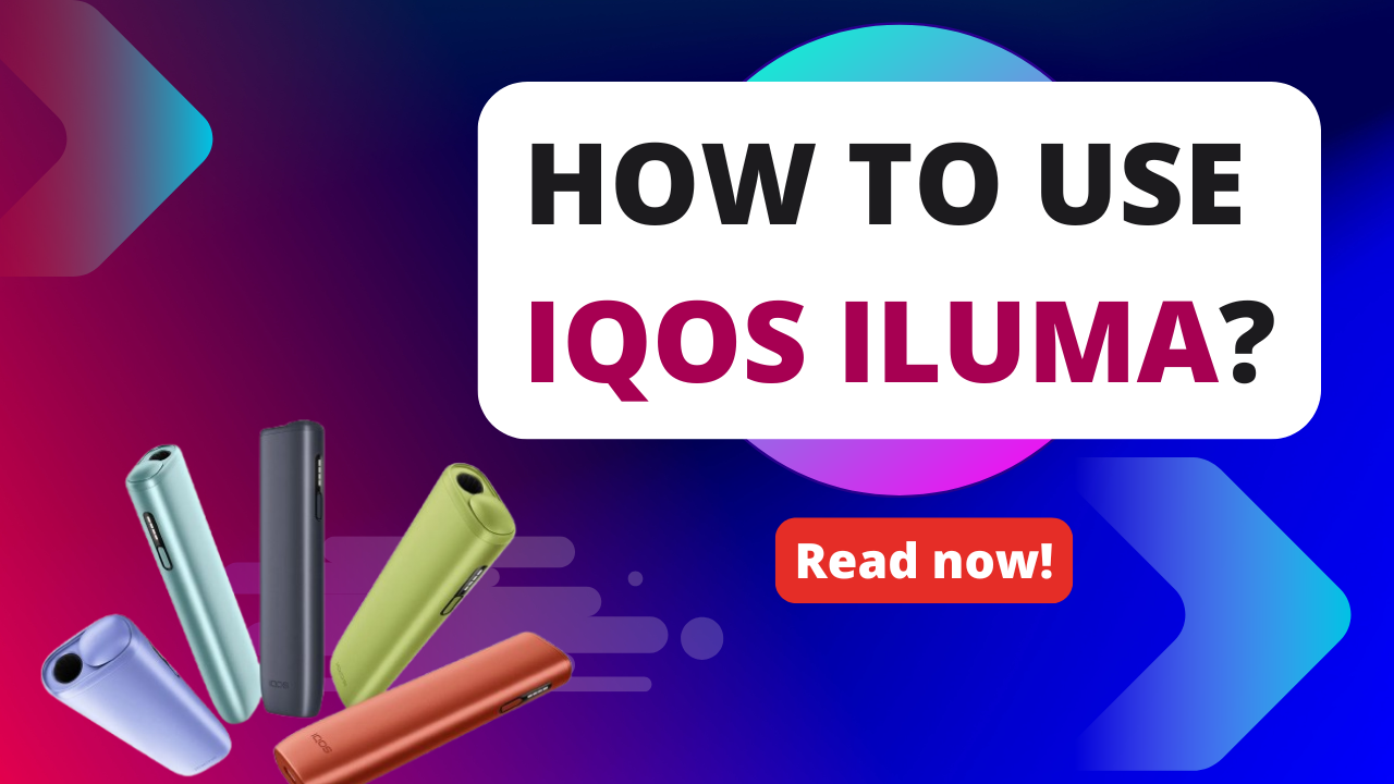 How to Use IQOS ILUMA Device in Dubai and Sharjah, UAE