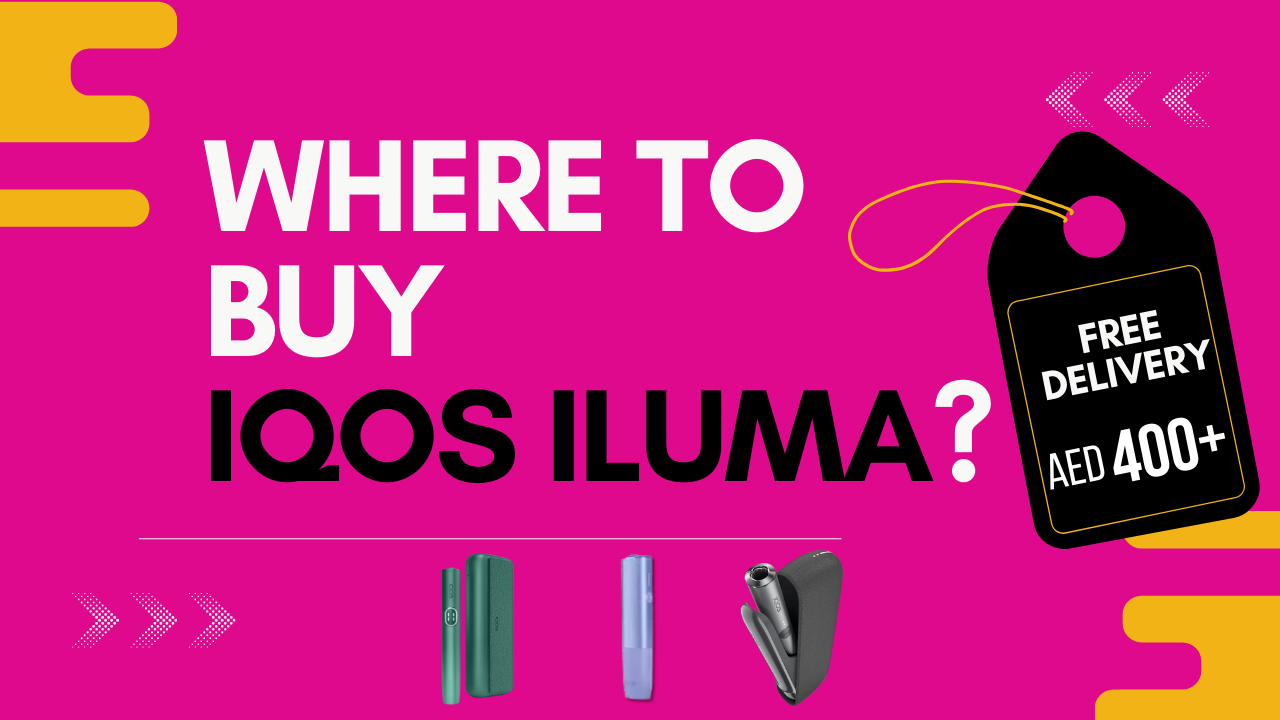 Where to Buy IQOS ILUMA in Dubai and Abu Dhabi, UAE