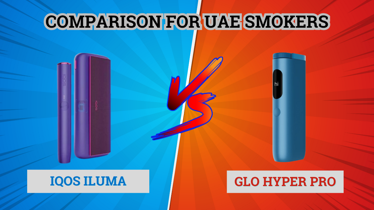 IQOS ILUMA vs. Glo Hyper Pro Device Compare Guide for UAE Smokers