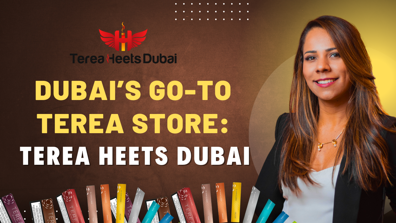 Why Terea Heets Dubai Became UAE’s Trusted TEREA Source
