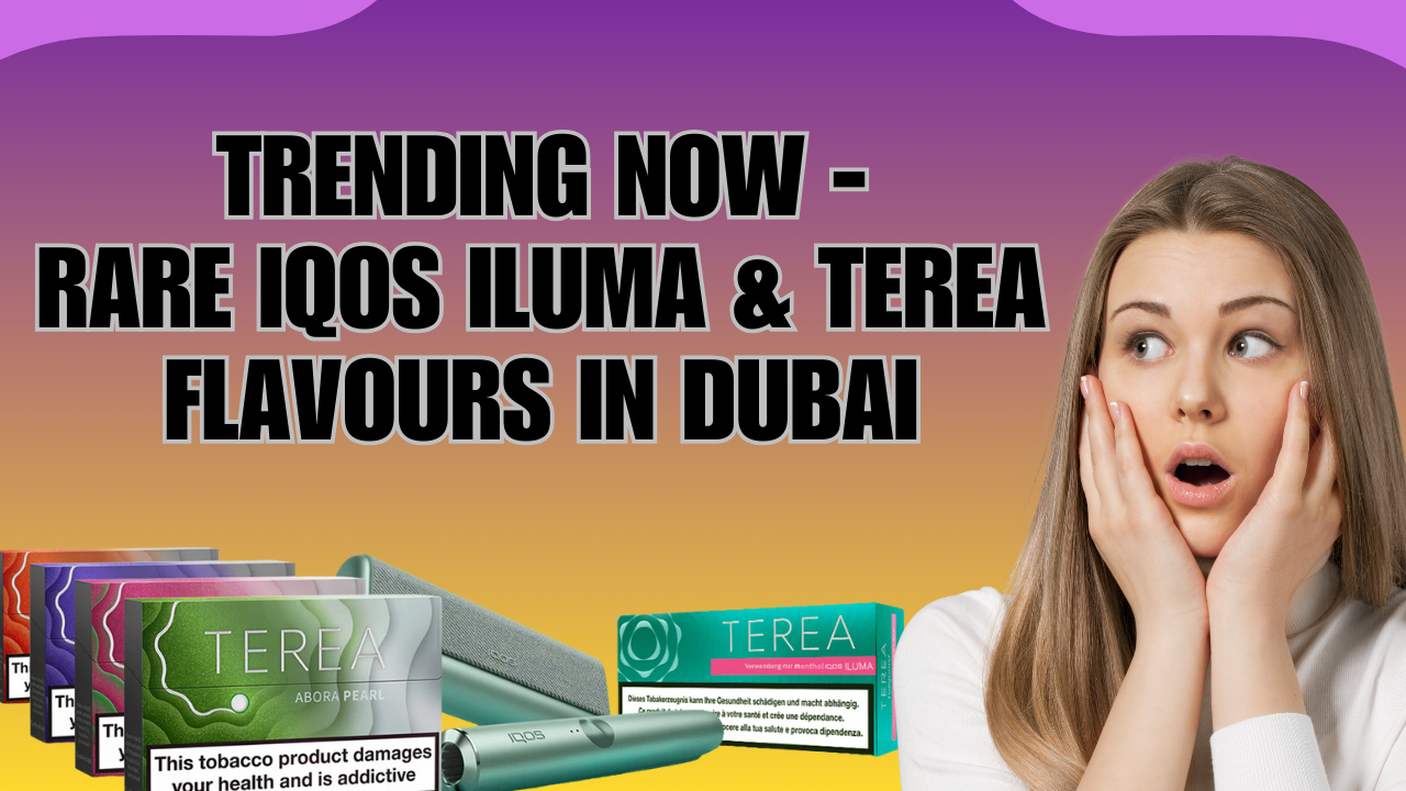 Dubai Vape Trend Rare IQOS ILUMA & TEREA Editions Online