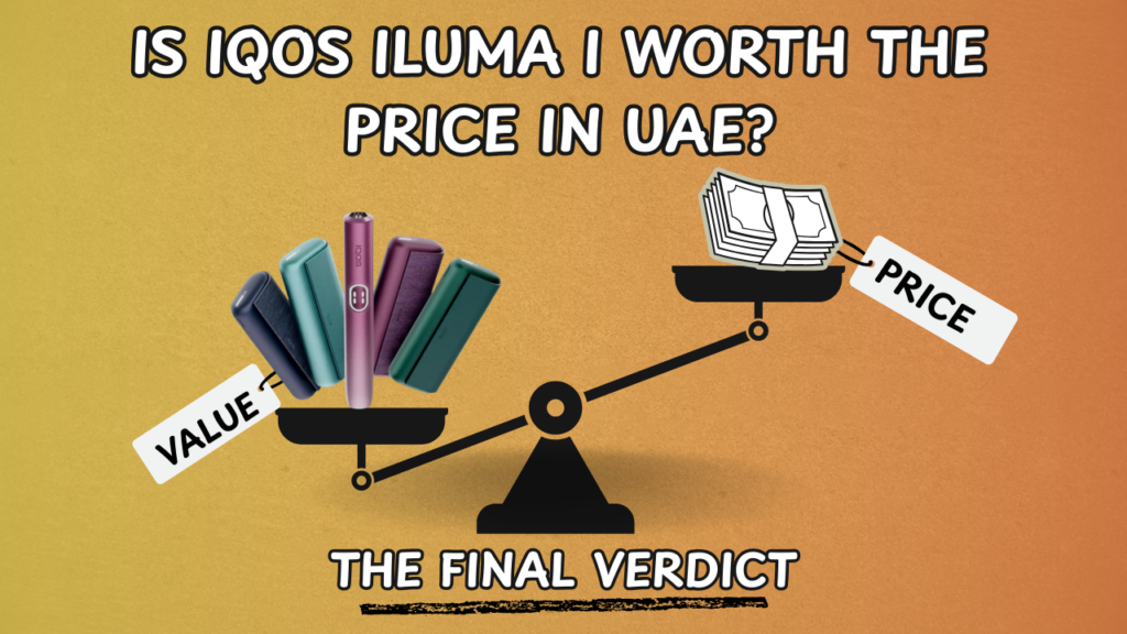 Is IQOS ILUMA i Worth the Price in UAE Honest Cost vs Value Guide