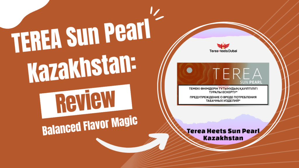TEREA Sun Pearl Kazakhstan Premium Flavor Now Popular in the UAE
