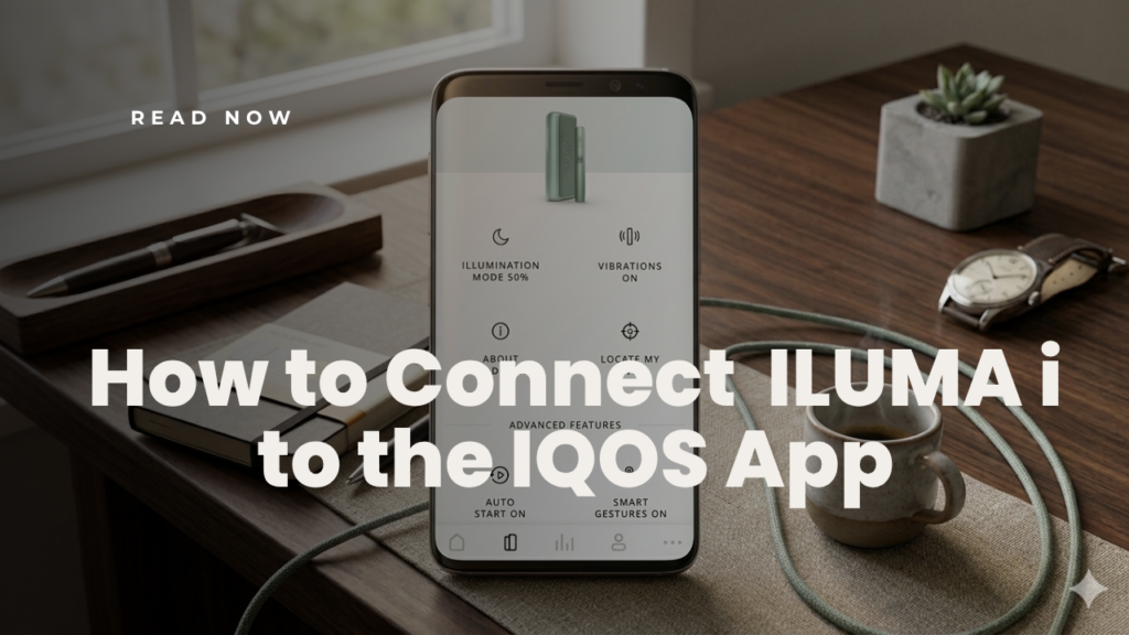 Customize IQOS ILUMA i: A Guide to the IQOS App
