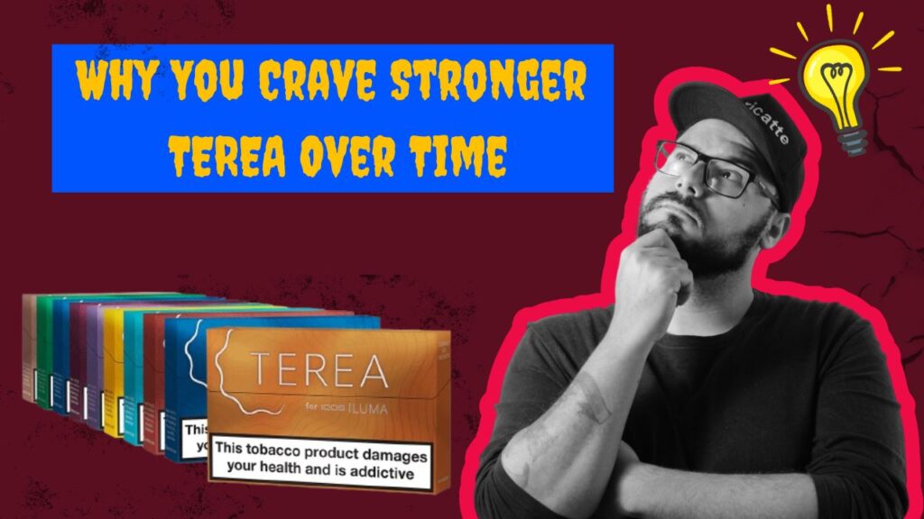 Why Your TEREA Craving Gets Stronger