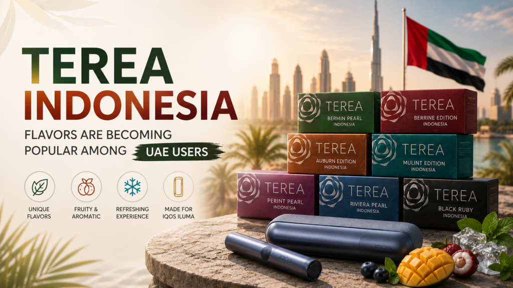 TEREA Indonesia UAE: Flavors, New Editions and Why They Sell